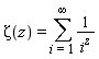 Zeta(z) = sum(1/i^z, i = 1 .. infinity)