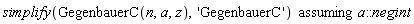 `assuming`([simplify(GegenbauerC(n, a, z), 'GegenbauerC')], [a::negint])