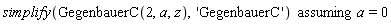 `assuming`([simplify(GegenbauerC(2, a, z), 'GegenbauerC')], [a = 0])