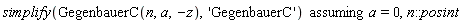 `assuming`([simplify(GegenbauerC(n, a, -z), 'GegenbauerC')], [a = 0, n::posint])
