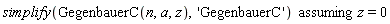 `assuming`([simplify(GegenbauerC(n, a, z), 'GegenbauerC')], [z = 0])