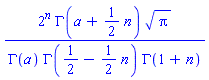 2^n*GAMMA(a+(1/2)*n)*Pi^(1/2)/(GAMMA(a)*GAMMA(1/2-(1/2)*n)*GAMMA(1+n))