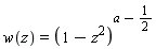 w(z) = (1-z^2)^(a-1/2)