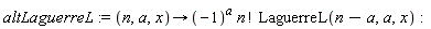 altLaguerreL := proc (n, a, x) options operator, arrow; (-1)^a*factorial(n)*LaguerreL(n-a, a, x) end proc