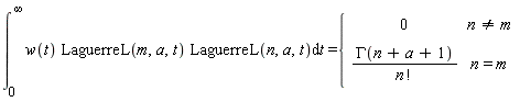 int(w(t)*LaguerreL(m, a, t)*LaguerreL(n, a, t), t = 0 .. infinity) = piecewise(n <> m, 0, n = m, GAMMA(n+a+1)/factorial(n))