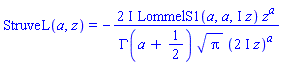 StruveL(a, z) = -(2*I)*LommelS1(a, a, I*z)*z^a/(GAMMA(a+1/2)*Pi^(1/2)*((2*I)*z)^a)