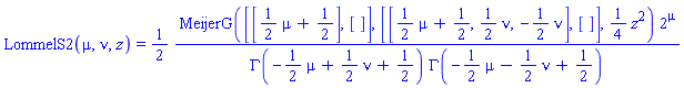 LommelS2(mu, nu, z) = (1/2)*MeijerG([[(1/2)*mu+1/2], []], [[(1/2)*mu+1/2, (1/2)*nu, -(1/2)*nu], []], (1/4)*z^2)*2^mu/(GAMMA(-(1/2)*mu+(1/2)*nu+1/2)*GAMMA(-(1/2)*mu-(1/2)*nu+1/2))