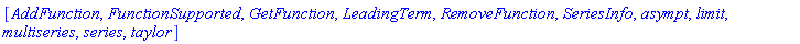 [AddFunction, FunctionSupported, GetFunction, LeadingTerm, RemoveFunction, SeriesInfo, asympt, limit, multiseries, series, taylor]