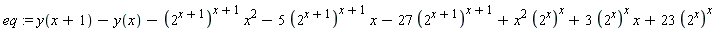 eq := y(x+1)-y(x)-(2^(x+1))^(x+1)*x^2-5*(2^(x+1))^(x+1)*x-27*(2^(x+1))^(x+1)+x^2*(2^x)^x+3*(2^x)^x*x+23*(2^x)^x