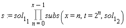 s := sol[1][1]*(Product(subs(x = n, t = 2^n, sol[1][2]), n = 0 .. x-1))
