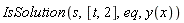 IsSolution(s, [t, 2], eq, y(x))