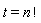 t = factorial(n)