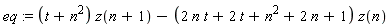 eq := (t+n^2)*z(n+1)-(2*n*t+2*t+n^2+2*n+1)*z(n)