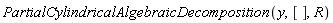 PartialCylindricalAlgebraicDecomposition(y, [], R)