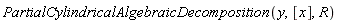 PartialCylindricalAlgebraicDecomposition(y, [x], R)