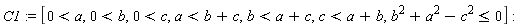 C1 := [0 < a, 0 < b, 0 < c, a < b+c, b < a+c, c < a+b, b^2+a^2-c^2 <= 0]