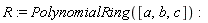 R := PolynomialRing([a, b, c])