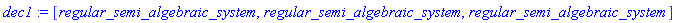 dec1 := [regular_semi_algebraic_system, regular_semi_algebraic_system, regular_semi_algebraic_system]