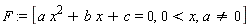 F := [a*x^2+b*x+c = 0, 0 < x, a <> 0]
