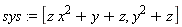 sys := [z*x^2+y+z, y^2+z]
