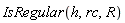 IsRegular(h, rc, R)