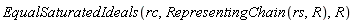EqualSaturatedIdeals(rc, RepresentingChain(rs, R), R)