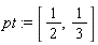 pt := [1/2, 1/3]