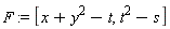 F := [x+y^2-t, t^2-s]