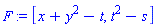 F := [x+y^2-t, t^2-s]