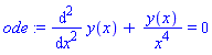ode := diff(y(x), `$`(x, 2))+y(x)/x^4 = 0