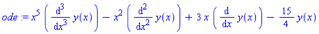 ode := x^5*(diff(y(x), `$`(x, 3)))-x^2*(diff(y(x), `$`(x, 2)))+3*x*(diff(y(x), x))-(15/4)*y(x)