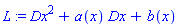 L := Dx^2+a(x)*Dx+b(x)