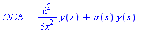 ODE := diff(y(x), `$`(x, 2))+a(x)*y(x) = 0