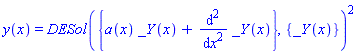 y(x) = DESol({a(x)*_Y(x)+diff(_Y(x), `$`(x, 2))}, {_Y(x)})^2