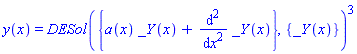 y(x) = DESol({a(x)*_Y(x)+diff(_Y(x), `$`(x, 2))}, {_Y(x)})^3