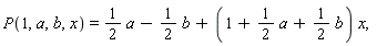 P(1,a,b,x)=1/2 a-1/2 b+(1+1/2 a+1/2 b) x,