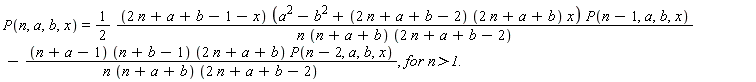 P(n, a, b, x) = (1/2)*(2*n+a+b-1-x)*(a^2-b^2+(2*n+a+b-2)*(2*n+a+b)*x)*P(n-1, a, b, x)/(n*(a+n+b)*(2*n+a+b-2))-(a+n-1)*(n+b-1)*(2*n+a+b)*P(n-2, a, b, x)/(n*(a+n+b)*(2*n+a+b-2)), `for n>1.`