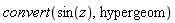 convert(sin(z), hypergeom)