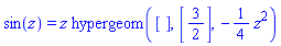 sin(z) = z*hypergeom([], [3/2], -(1/4)*z^2)