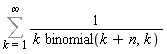 Sum(1/(k*binomial(k+n, k)), k = 1 .. infinity)