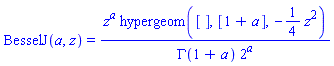 BesselJ(a, z) = z^a*hypergeom([], [1+a], -(1/4)*z^2)/(GAMMA(1+a)*2^a)