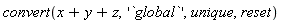 convert(x+y+z, '`global`', unique, reset)