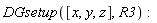 DGsetup([x, y, z], R3)