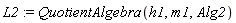 L2 := QuotientAlgebra(h1, m1, Alg2)
