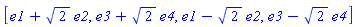 [e1+2^(1/2)*e2, e3+2^(1/2)*e4, e1-2^(1/2)*e2, e3-2^(1/2)*e4]
