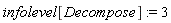 infolevel[Decompose] := 3