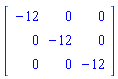 Matrix([[-12, 0, 0], [0, -12, 0], [0, 0, -12]])