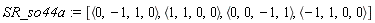 SR_so44a := [`<,>`(0, -1, 1, 0), `<,>`(1, 1, 0, 0), `<,>`(0, 0, -1, 1), `<,>`(-1, 1, 0, 0)]