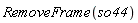 RemoveFrame(so44)
