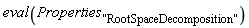 eval(Properties["RootSpaceDecomposition"])